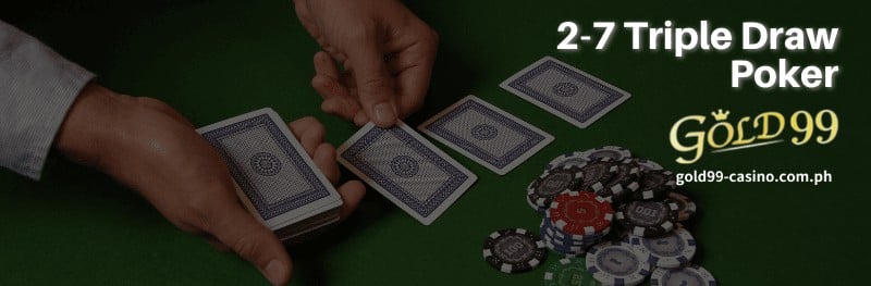 Gold99 Casino-2-7-Triple-Draw-Poker