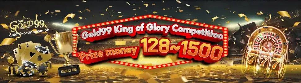 Gold99 King of Glory Competition Prize pera 128~1500 